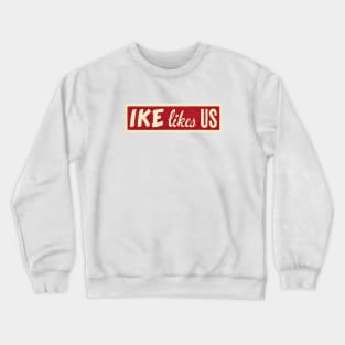 1952 Ike Likes Us Crewneck Sweatshirt